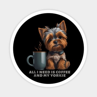 All I Need Is Coffee And My Yorkie Yorkie Dog Mom Magnet